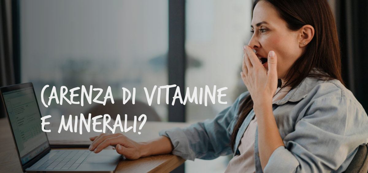 CARENZA DI VITAMINE E MINERALI