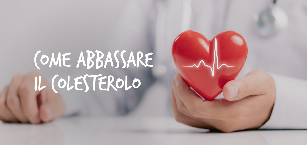 COME ABBASSARE IL COLESTEROLO